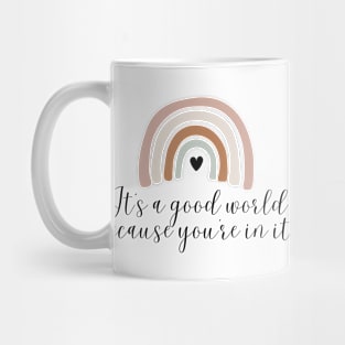 It's A Beautiful World Because You're In It Mug